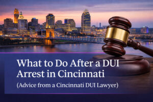 Featured banner showing a large judge’s gavel with the Cincinnati skyline at dusk and the title “What to Do After a DUI Arrest in Cincinnati” for a blog post by a Cincinnati DUI lawyer.